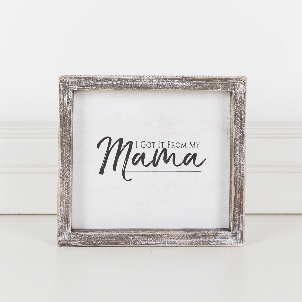 Framed Sign (I Got It From My Mama) - The Nifty Decor