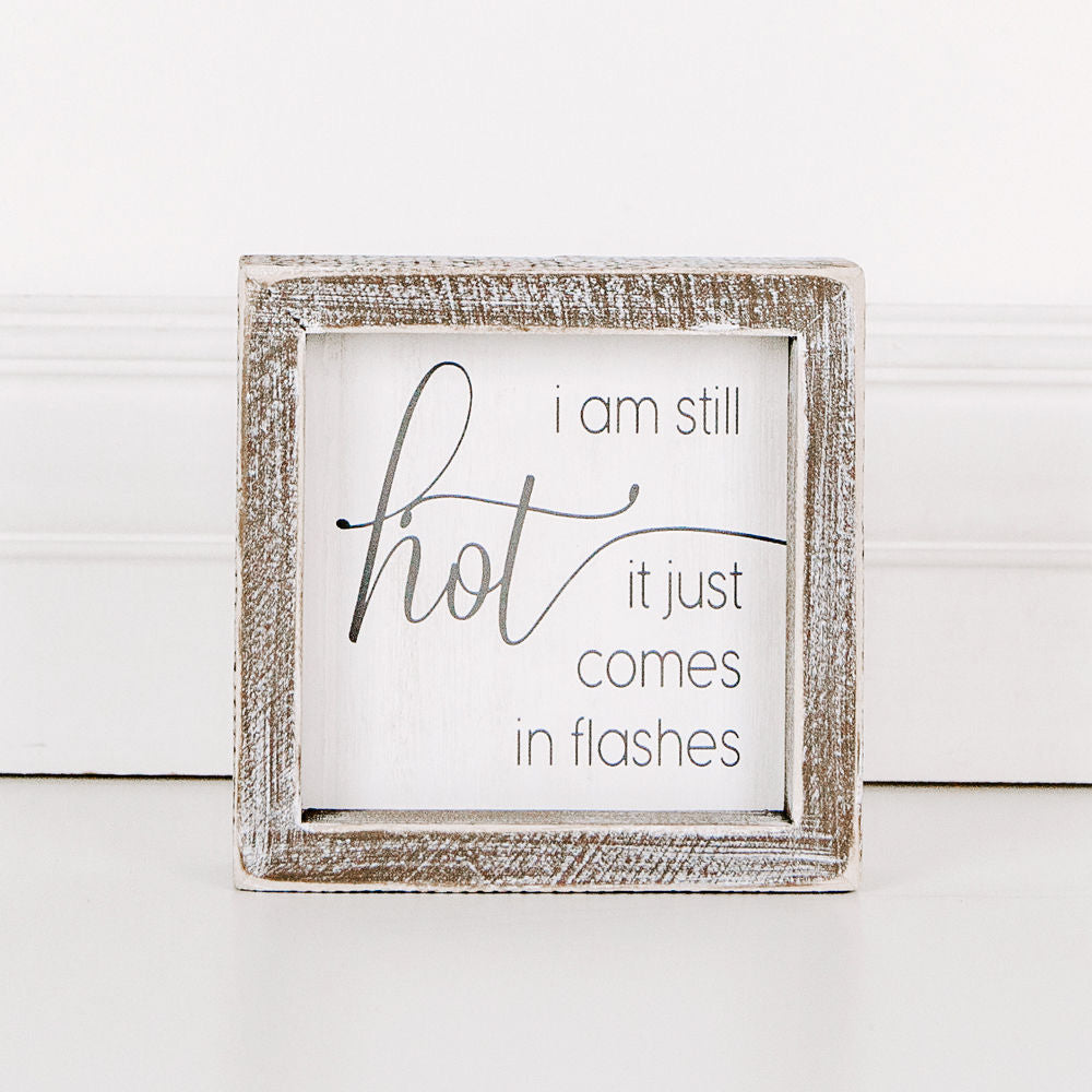 Wood framed sign (I Am Still Hot It) - The Nifty Decor